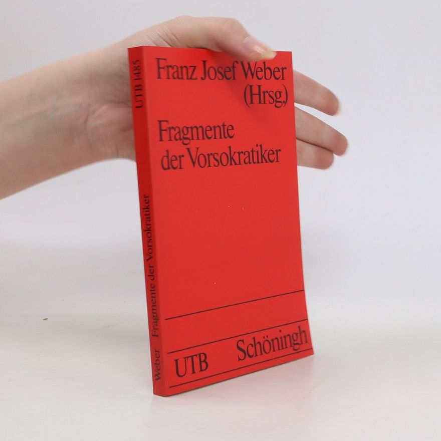 Franz Josef Weber Fragmente der Vorsokratiker