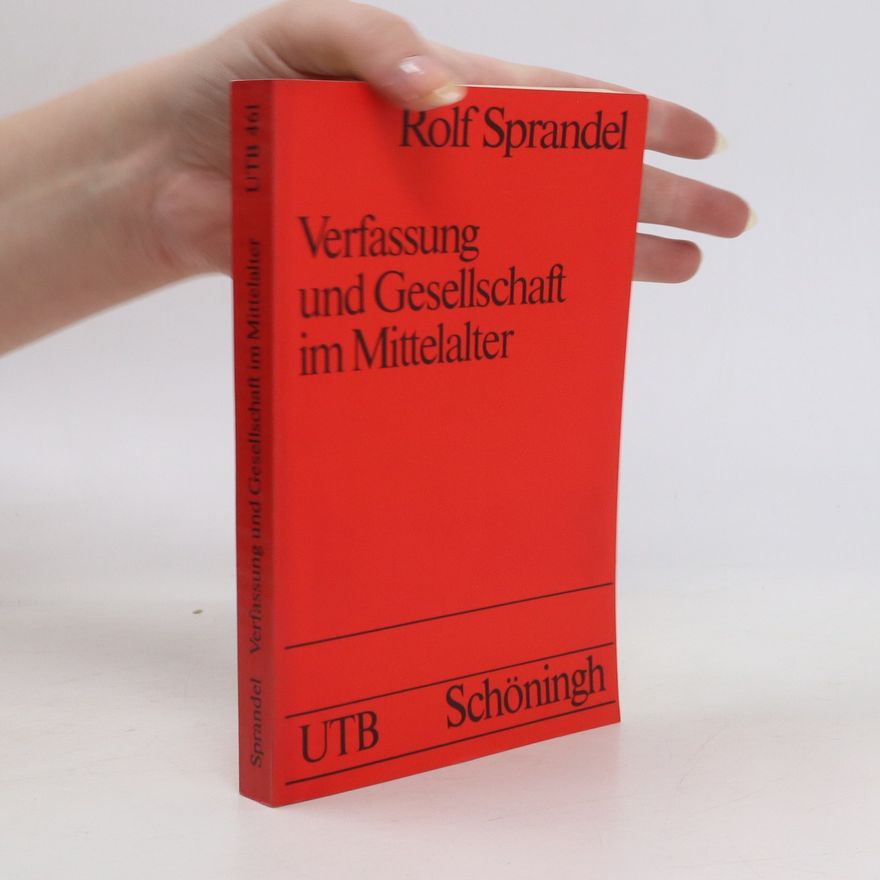 Rolf Sprandel Verfassung und Gesellschaft im Mittelalter