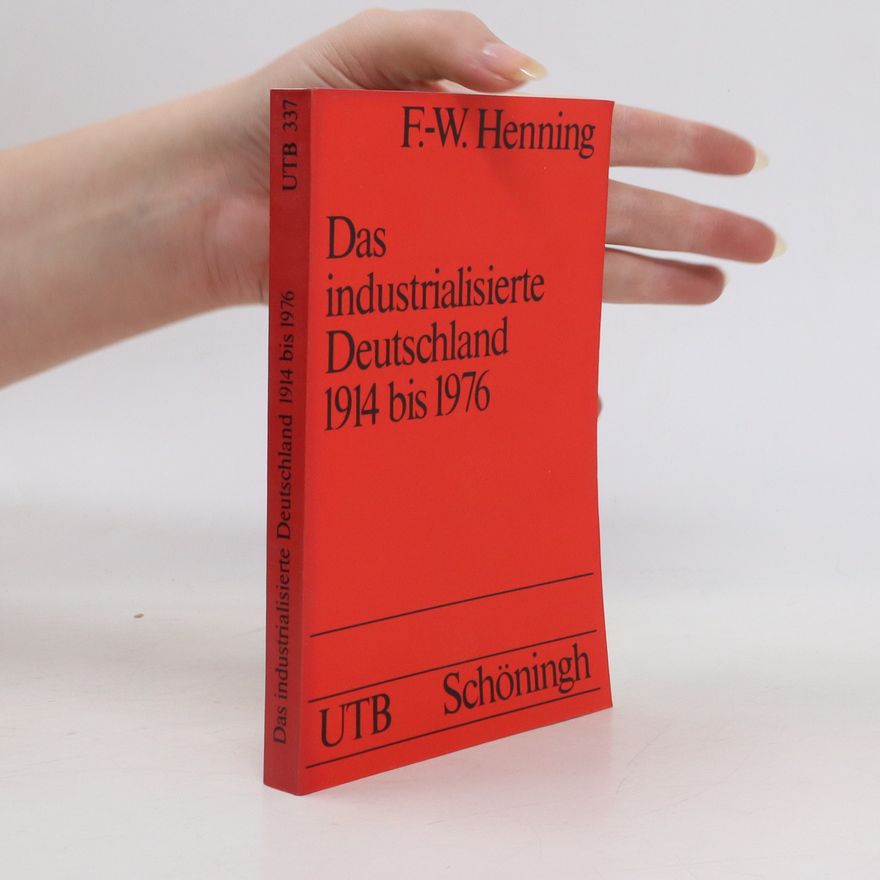 F.-W. Henning Das industrialisierte Deutschland 1914 bis 1976