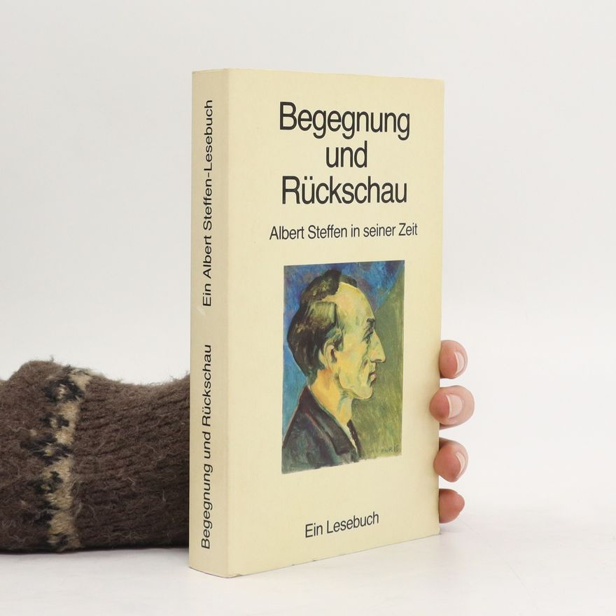 Albert Steffen Begegnung und Rückschau