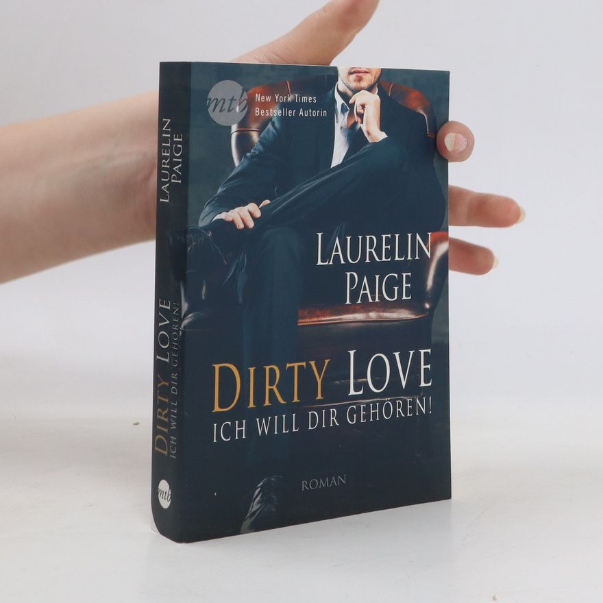 Laurelin Paige Dirty Love - ich will dir gehören!