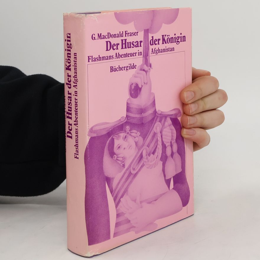 George MacDonald Fraser Der Husar der Königin. Flashmans Abenteuer in Afghanistan