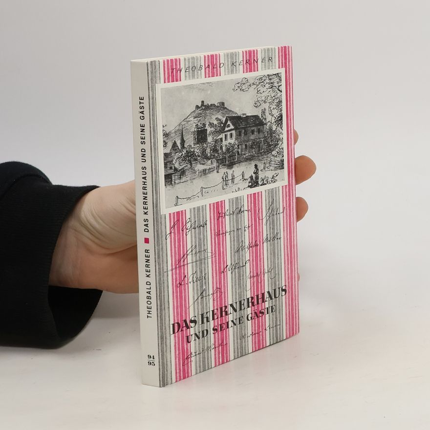 Theobald Kerner Das Kernerhaus und seine Gäste