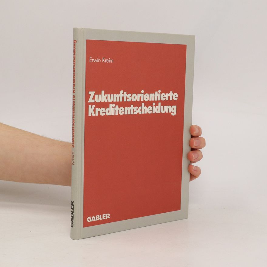 Erwin Kreim Zukunftsorientierte Kreditentscheidung