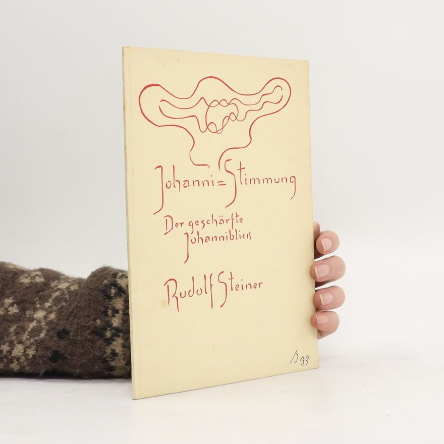 Rudolf Steiner Johanni-Stimmung. Der geschärte Johannblick