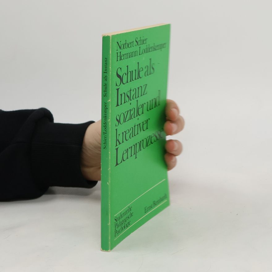 Norbert Schier Schule als Instanz sozialer und kreativer Lernprozesse