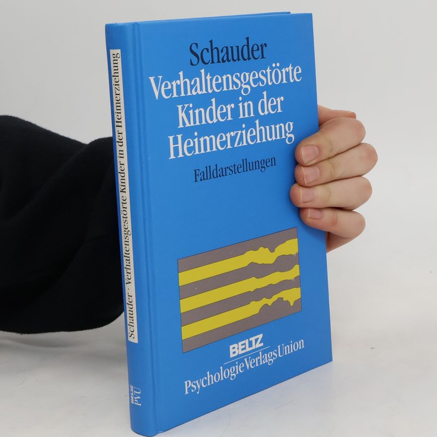 Thomas Schauder Verhaltensgestörte Kinder in der Heimerziehung