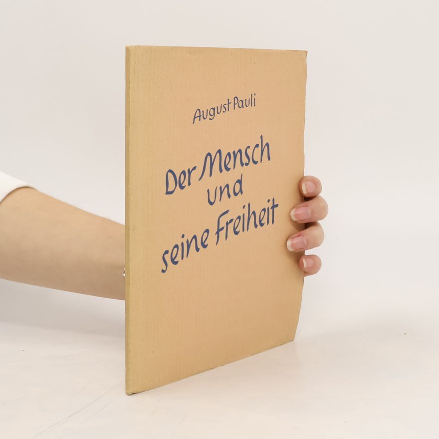 August Pauli Der Mensch und seine Freiheit