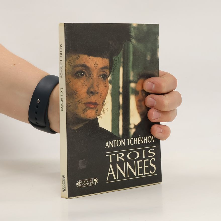 Anton Pavlovič Čechov Trois années
