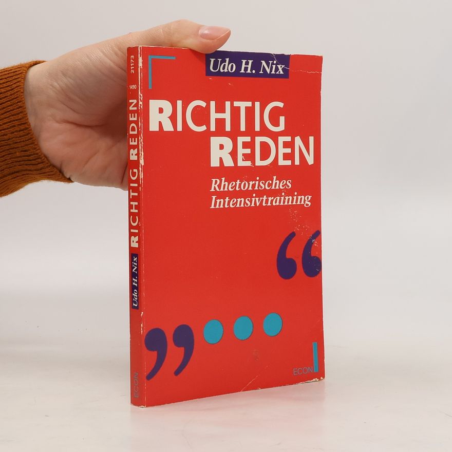 Udo H. Nix Richtig Reden. Rhetorisches Intensivtraining