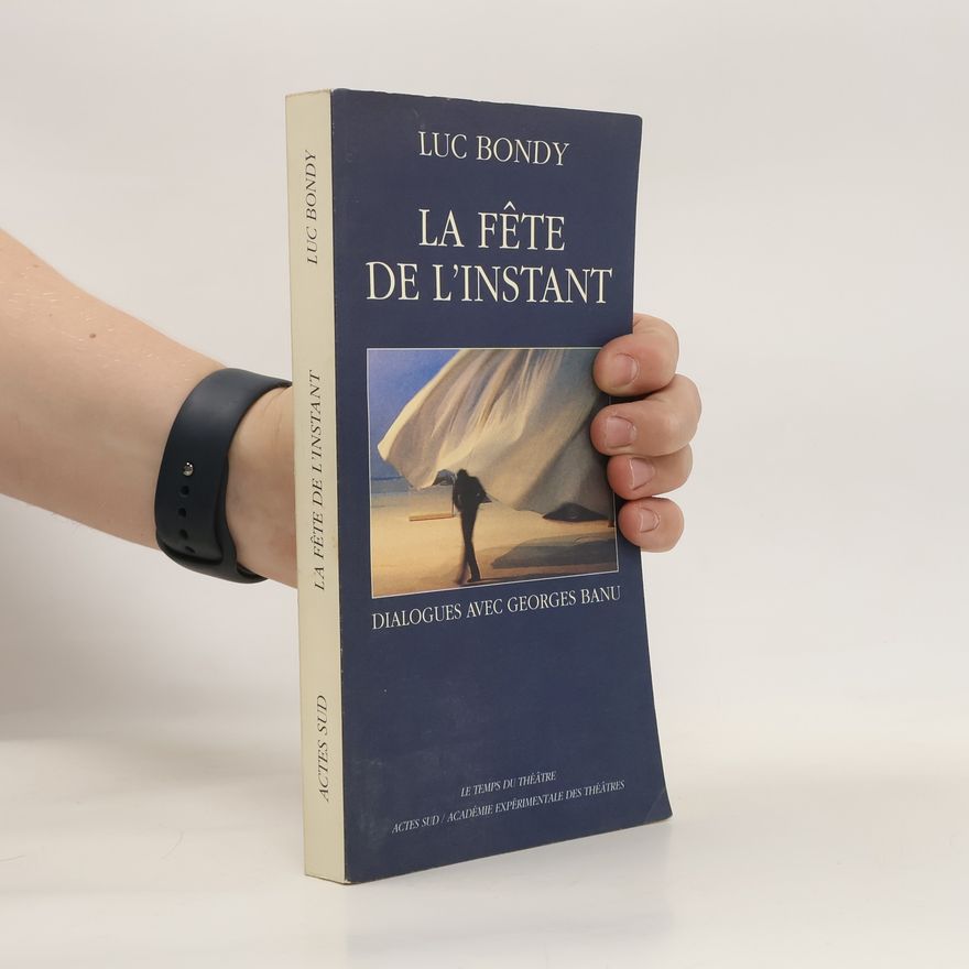 Luc Bondy La fête de l'instant
