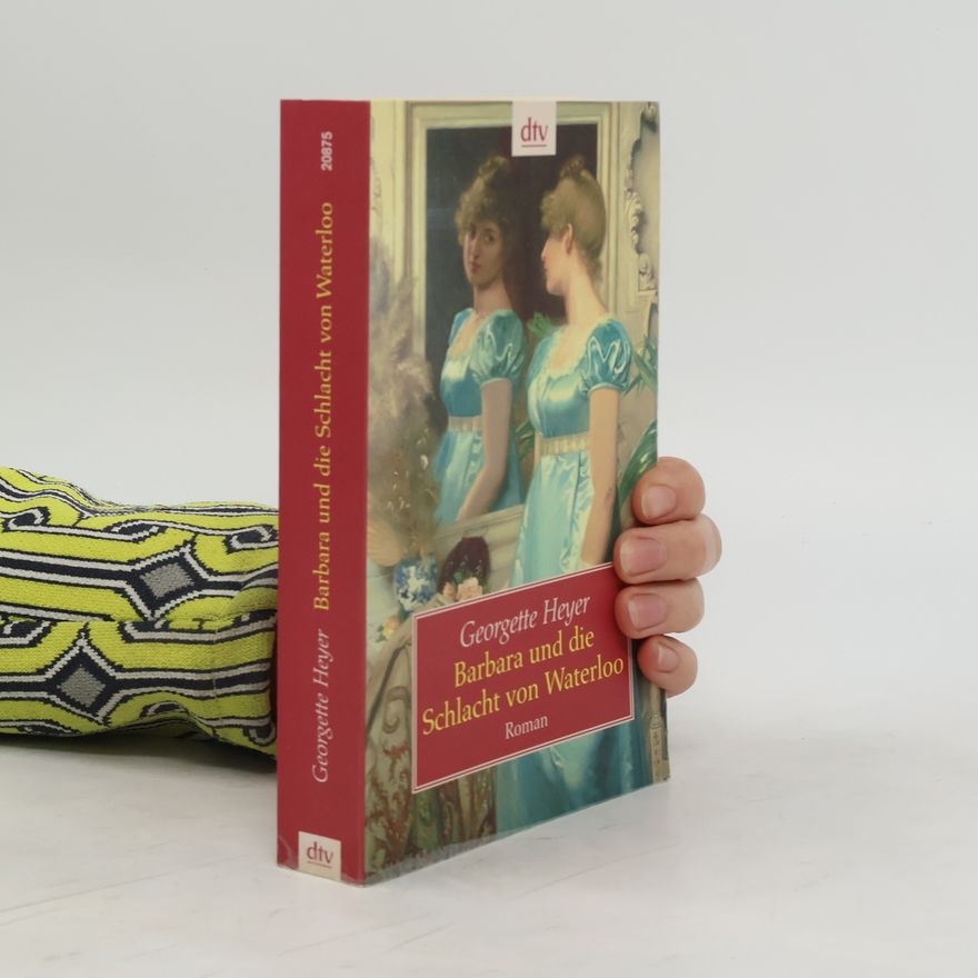 Georgette Heyer Barbara und die Schlacht von Waterloo. Roman
