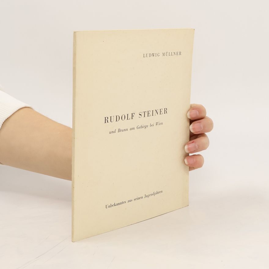 Ludwig Müllner Rudolf Steiner und Brunn am Gebirge bei Wien