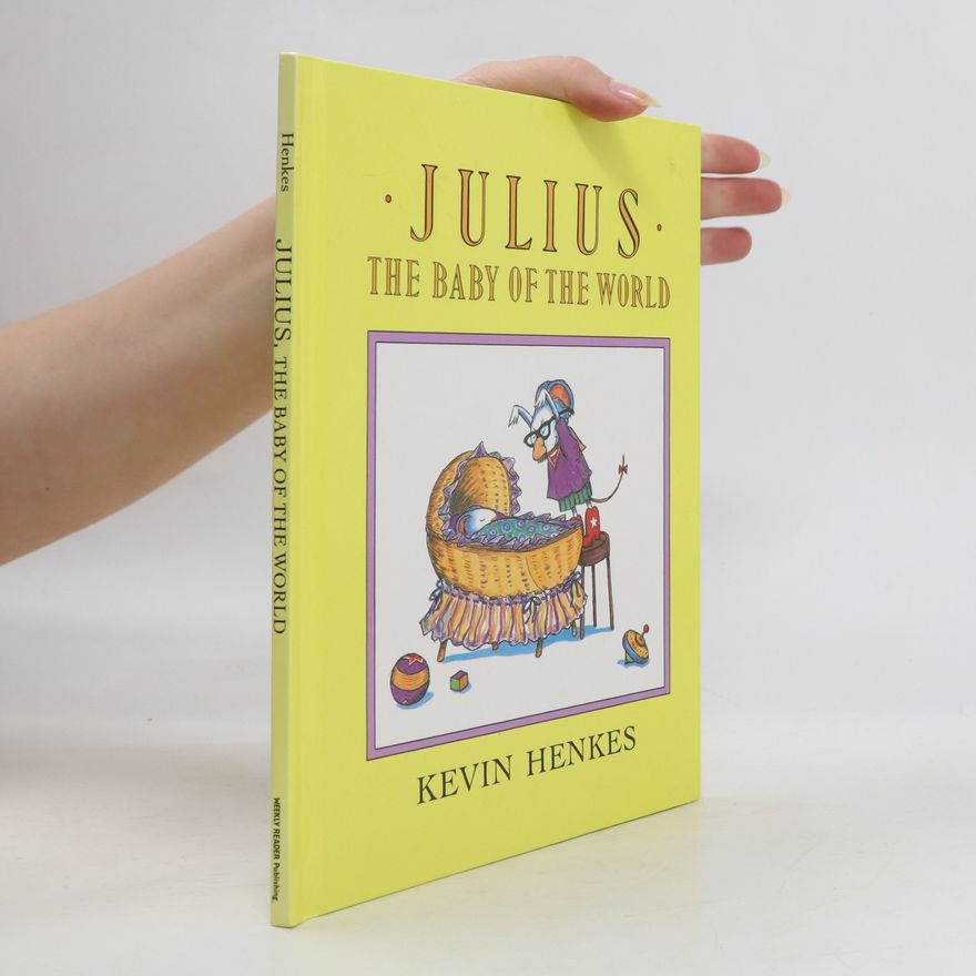 Kevin Henkes Julius, the Baby of the World
