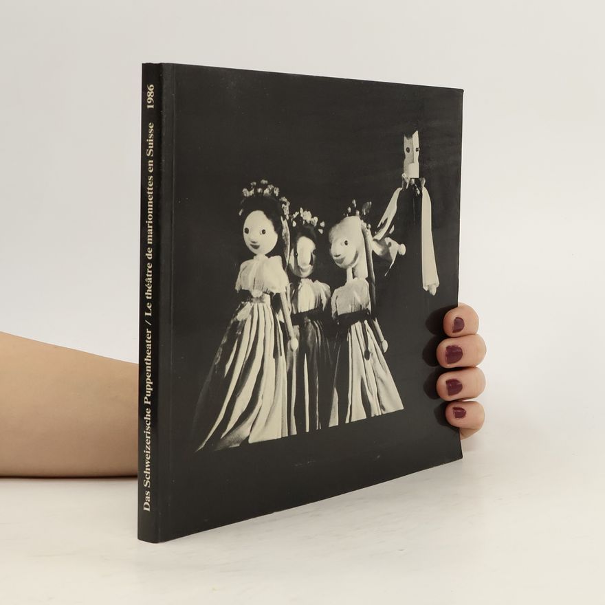 Autorenkollektiv Das Schweizerische Puppentheater. Le théatre de marionnettes en Suisse