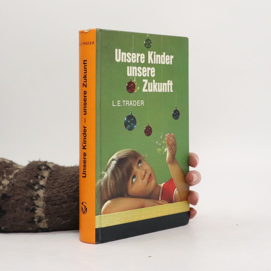 L. E. Träder Unsere Kinder, unsere Zukunft