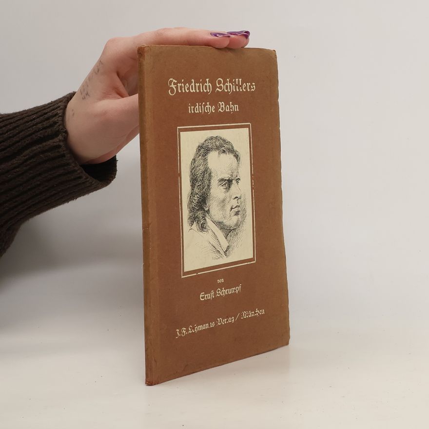 Ernst Schrumpf Friedrich Schillers irdische Bahn