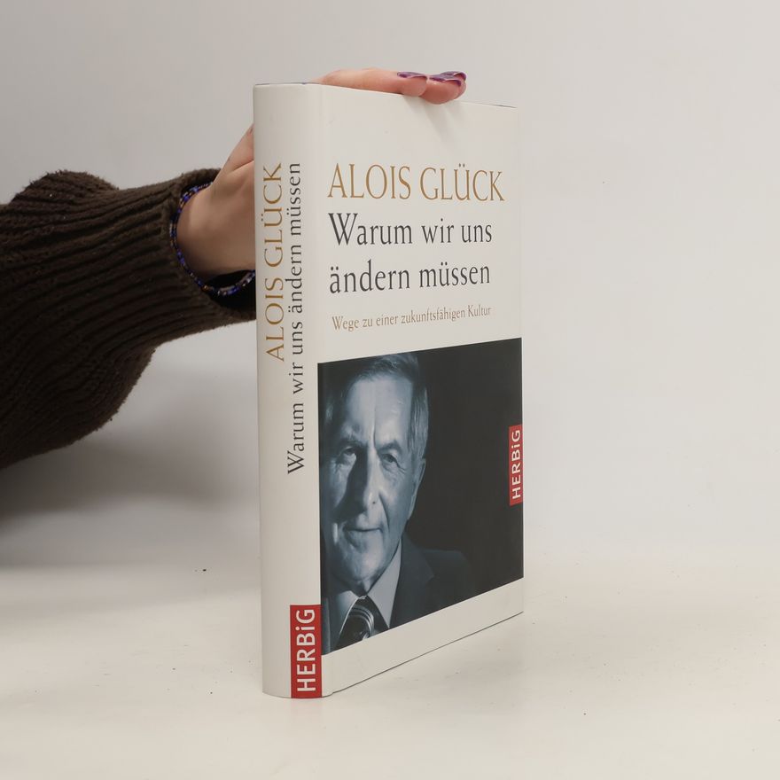 Alois Glück Warum wir uns ändern müssen