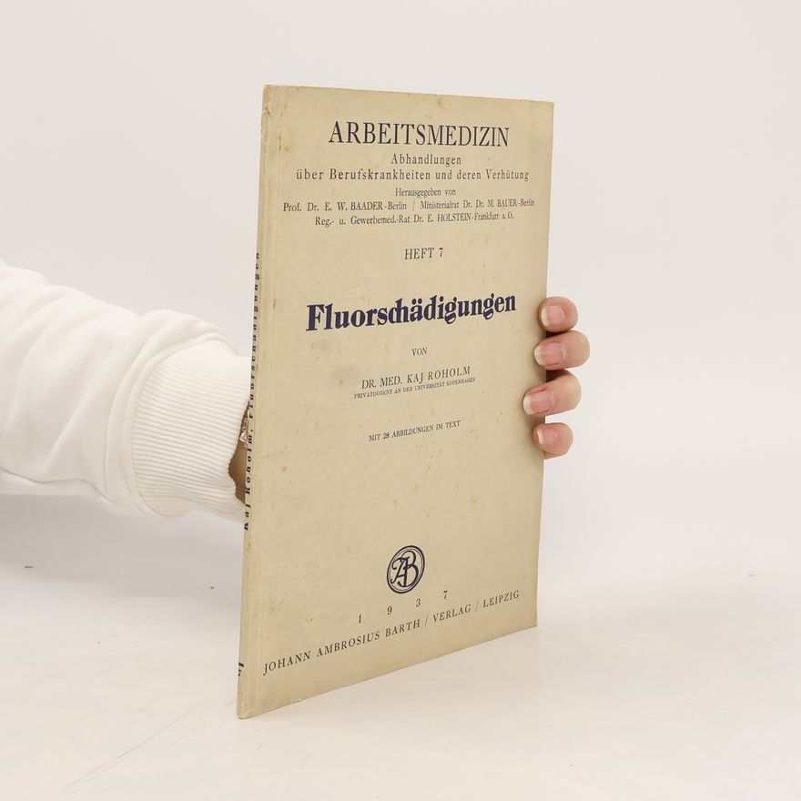 Kaj Roholm Fluorschägigungen. Heft 7. Arbeitsmedizin