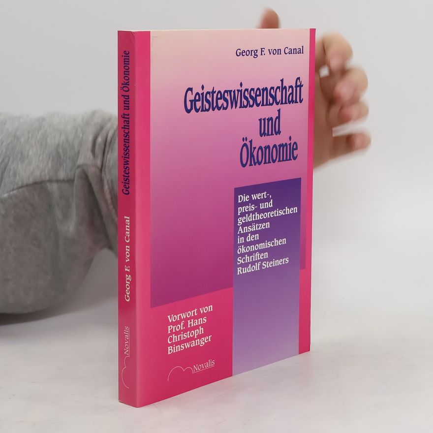 Georg F. von Canal Geisteswissenschaft und Ökonomie