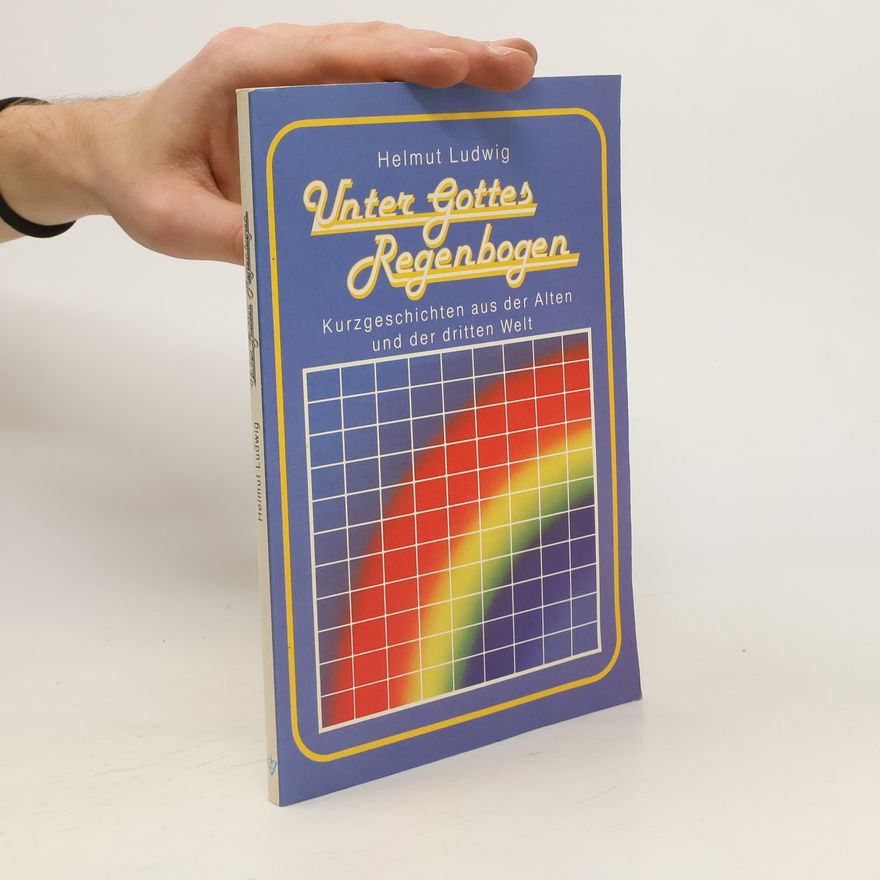 Helmut Ludwig Unter Gottes Regenbogen