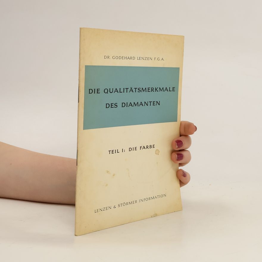 Godehard Lenzen Die Qualitätsmerkmale des Diamanten. Teil I. Die Farbe