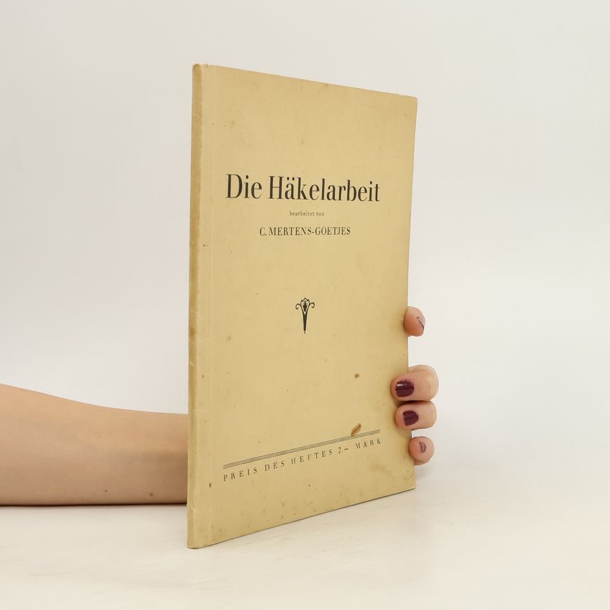 C. Mertens-Goetjes Die Häkelarbeit
