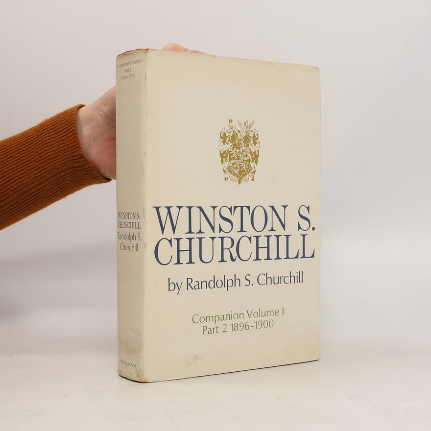 Randolph S. Churchill Winston S. Churchill Vol. I. Part 2, 1896-1900