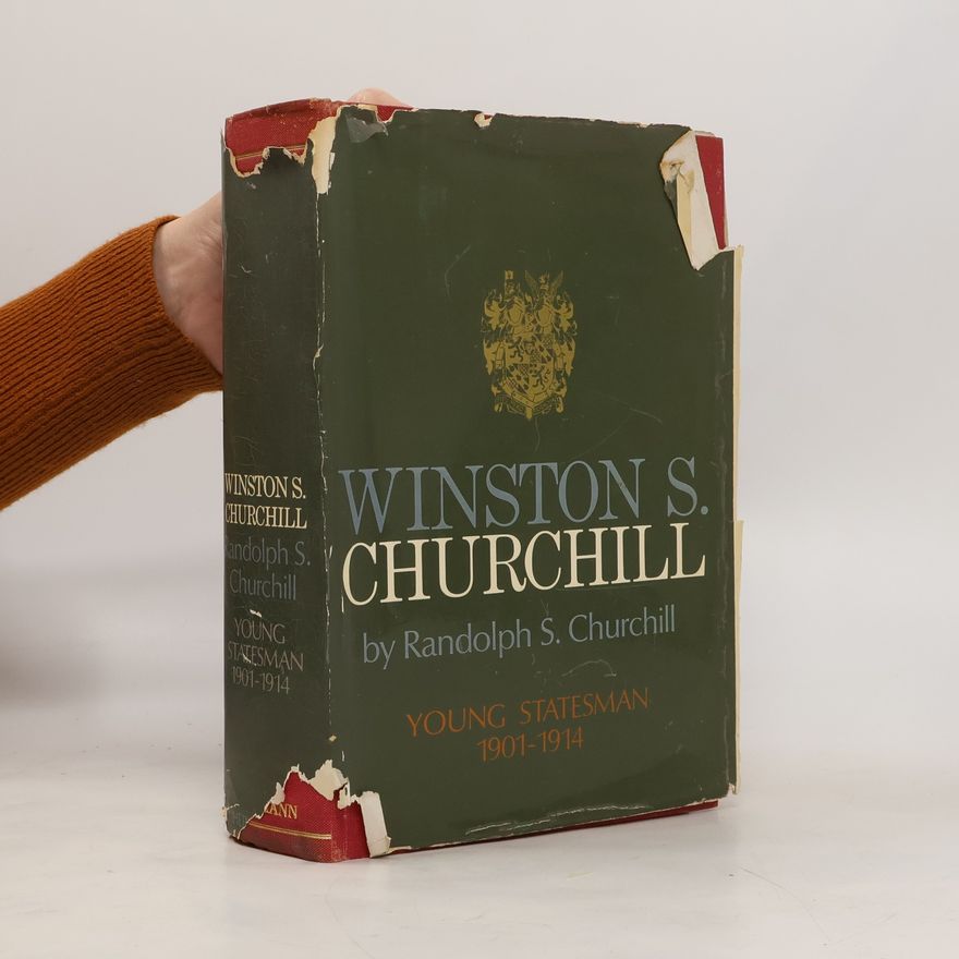 Randolph S. Churchill Winston S. Churchill: Young Statesman, 1901–1914