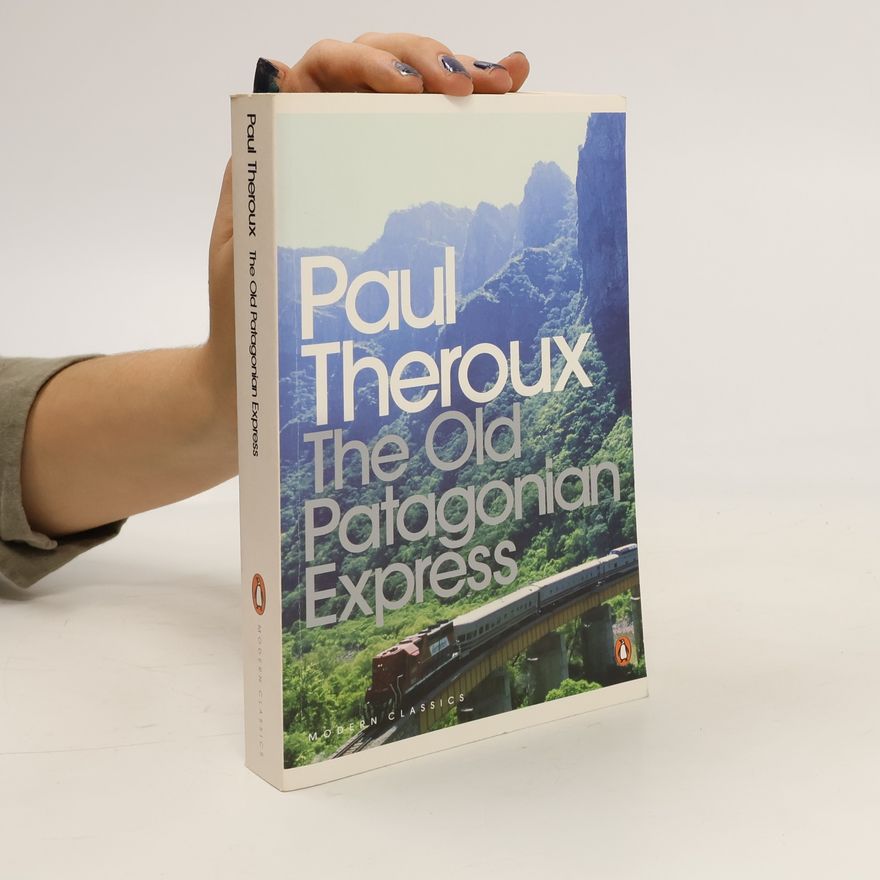 Paul Theroux The Old Patagonian Express