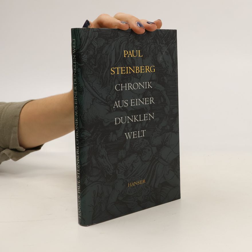 Paul Steinberg Chronik aus einer dunklen Welt