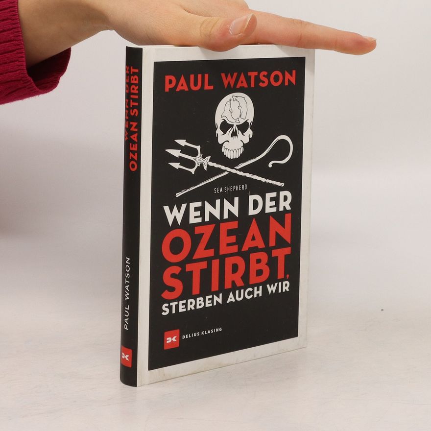 Paul D. Watson Wenn der Ozean stirbt, sterben auch wir