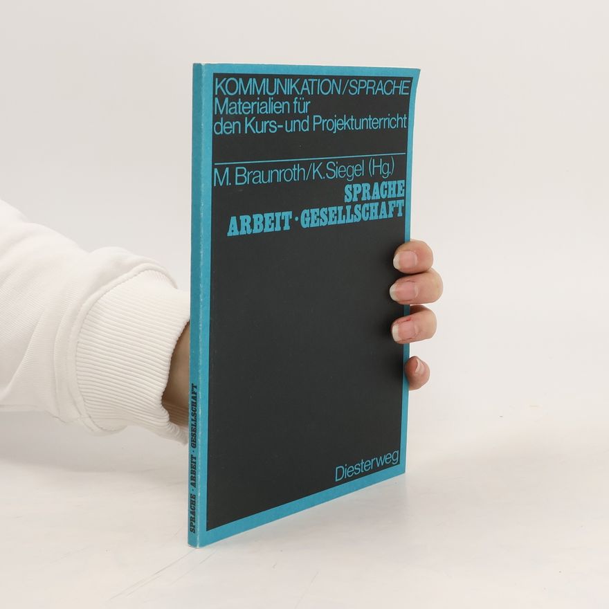 Manfred Braunroth Sprache, Arbeit, Gesellschaft