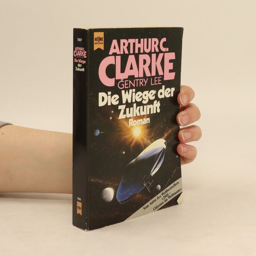 Arthur C. Clarke Die Wiege der Zukunft