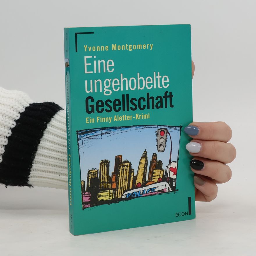 Yvonne Montgomery Eine ungehobelte Gesellschaft