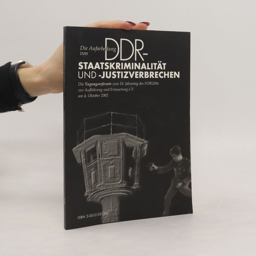 Reinhard Dobrinski Die Aufarbeitung von DDR-Staatskriminalität und -Justizverbrechen