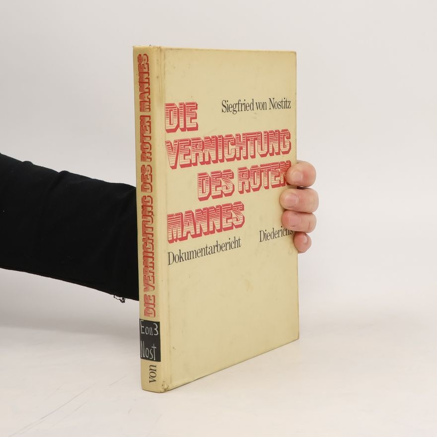 Siegfried von Nostitz Die Vernichtung des roten Mannes