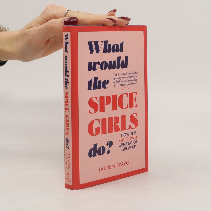 Lauren Bravo What Would the Spice Girls Do?