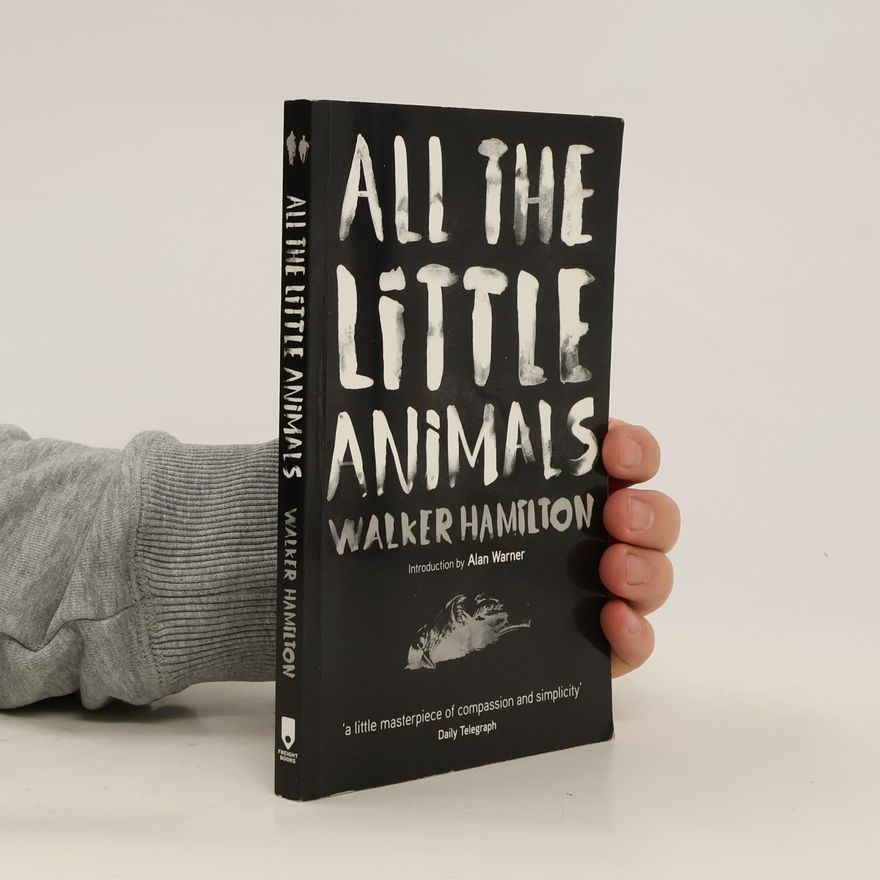 Walker Hamilton All the Little Animals