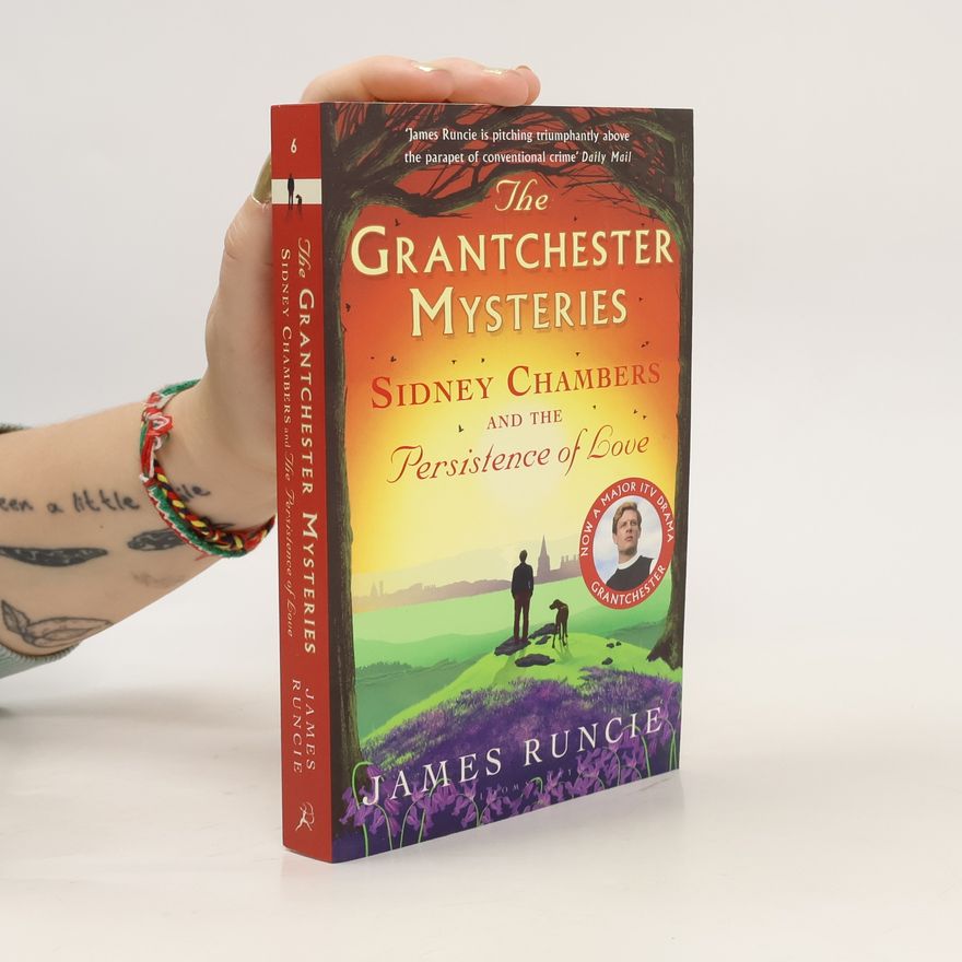 James Runcie Sidney Chambers and The Persistence of Love