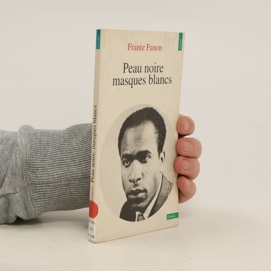 Frantz Fanon Peau noire, masques blancs