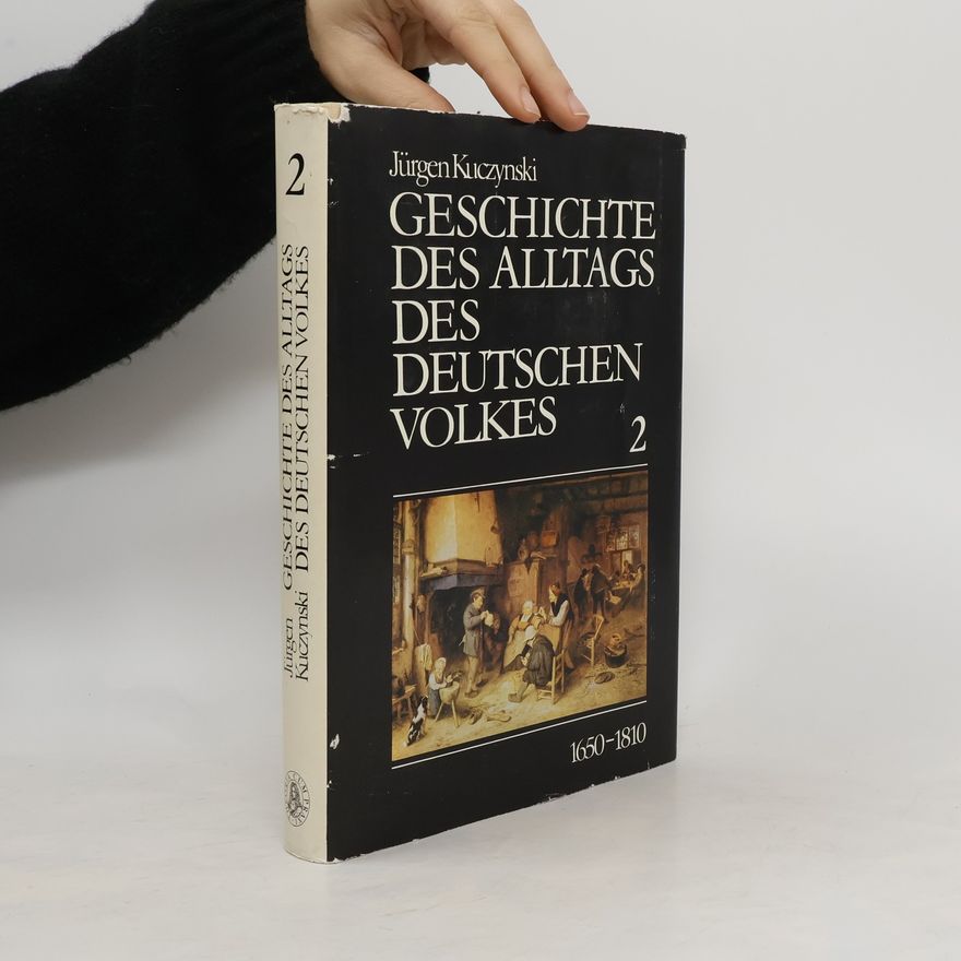 Jürgen Kuczynski Geschichte des Alltags des deutschen Volkes II. 1650 - 1810
