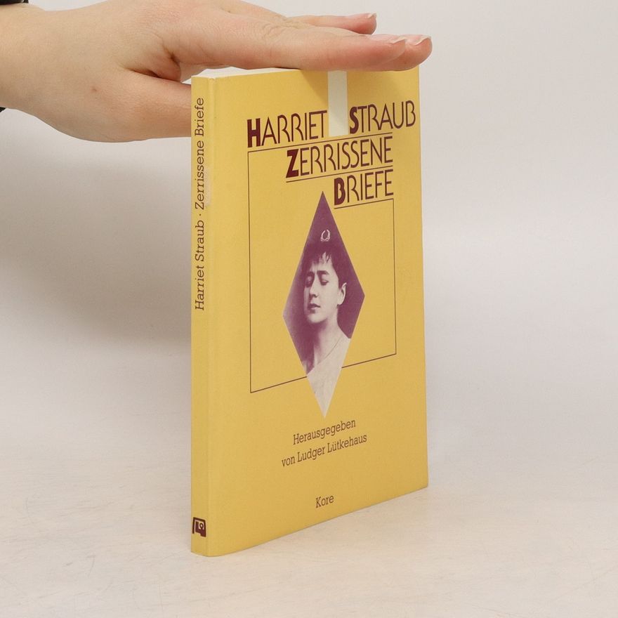 Harriet Straub Zerrissene Briefe