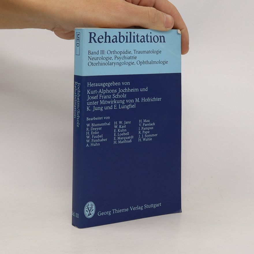 Autorenkollektiv Rehabilitation. Band III, Orthopädie, Traumatologie, Neurologie, Psychiatrie, Otorhinolaryngologie, Ophthalmologie