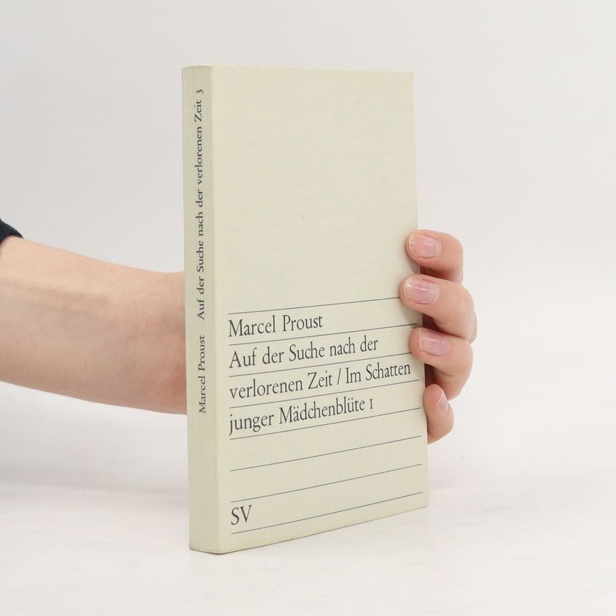 Marcel Proust Auf der Suche nach der verlorenen Zeit 3. Im Schatten junger Mädchenblüte I
