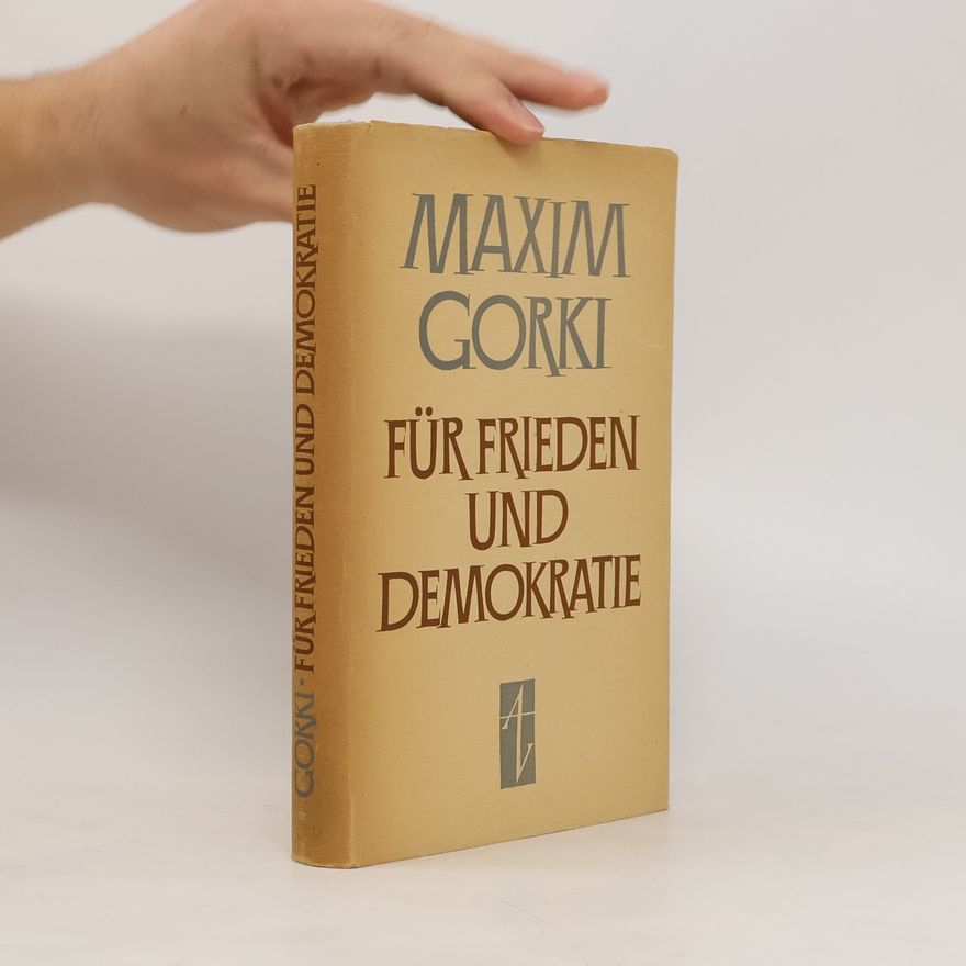 Maxim Gorky Für Frieden und Demokratie