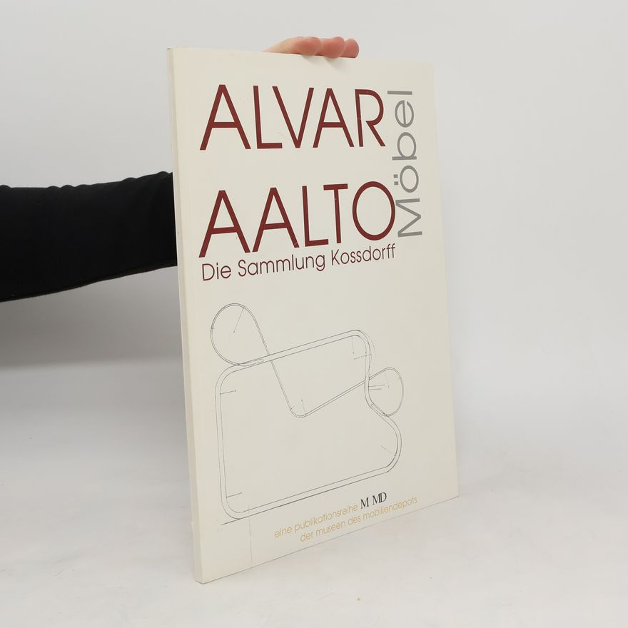 Alvar Aalto Alvar Aalto: Möbel. Die Sammlung Kossdorff