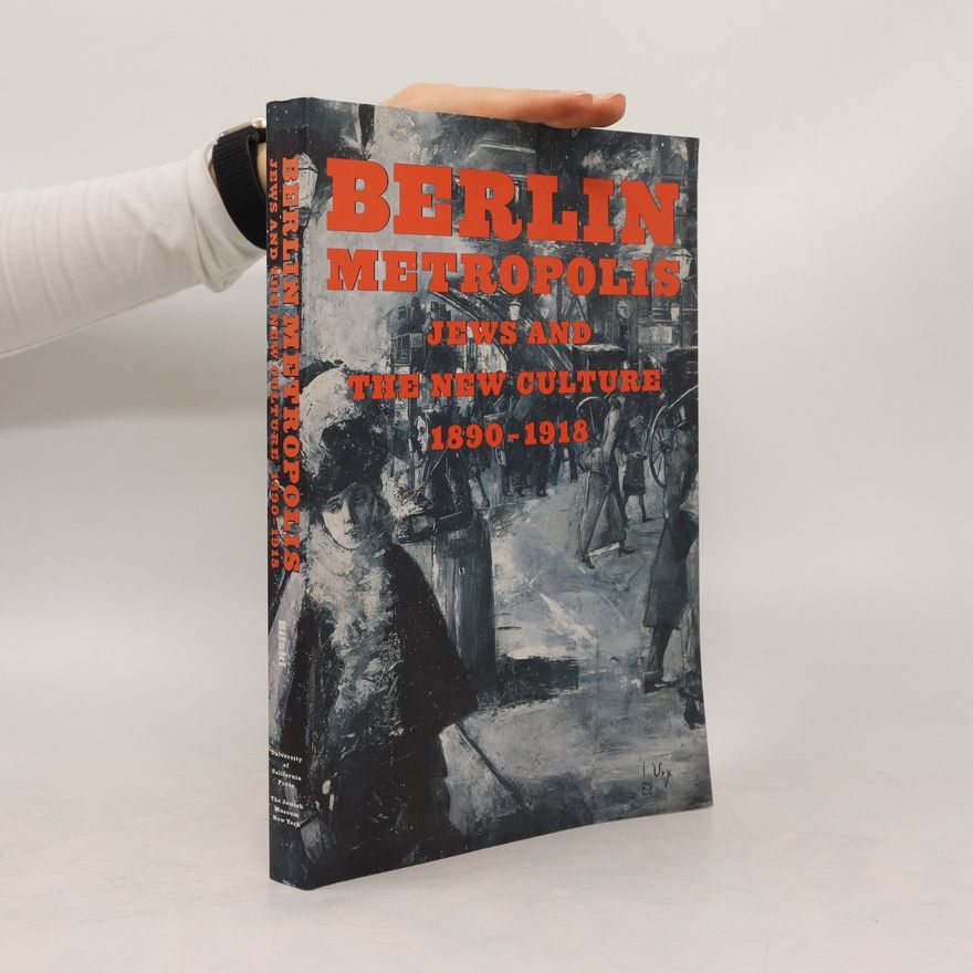 Emily D. Bilski Berlin metropolis. Jews and the new culture, 1890 - 1918