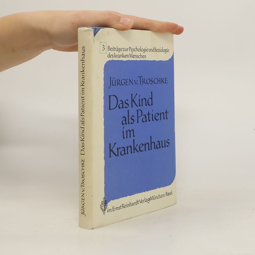 Jürgen von Troschke Das Kind als Patient im Krankenhaus