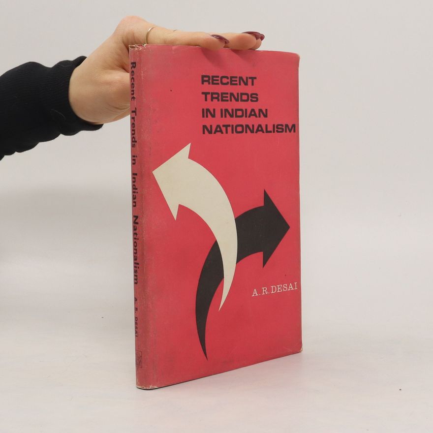 Akshayakuma Ramanal Desai Recent Trends in Indian Nationalism